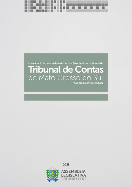 Consolidação das leis estaduais de Estrutura Administrativa e de Pessoal do Tribunal de Contas de Mato Grosso do Sul – maio de 2021