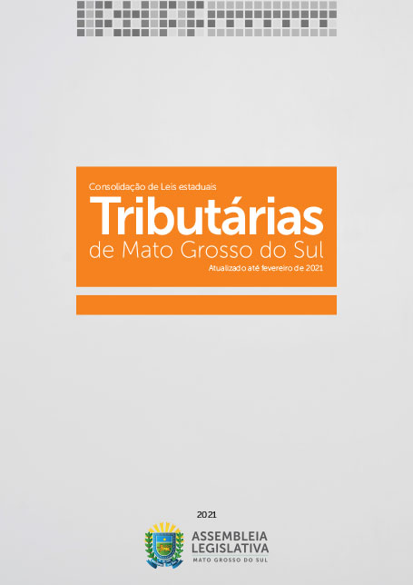 Consolidação das leis estaduais Tributárias de Mato Grosso do Sul – fevereiro de 2021